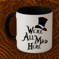 We're All Mad Here Alice In Wonderland Mad Hatte Mug