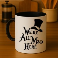We're All Mad Here Alice In Wonderland Mad Hatte Mug