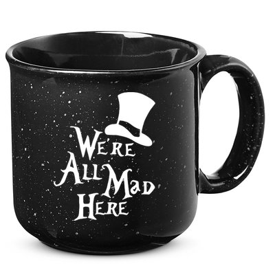 We're All Mad Here Alice In Wonderland Mad Hatte 15oz Campfire Ceramic Mug
