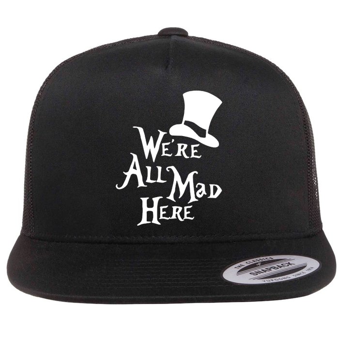 We're All Mad Here Alice In Wonderland Mad Hatte Flat Bill Trucker Hat