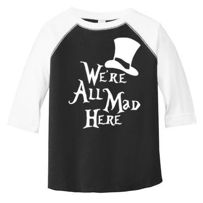 We're All Mad Here Alice In Wonderland Mad Hatte Toddler Fine Jersey T-Shirt