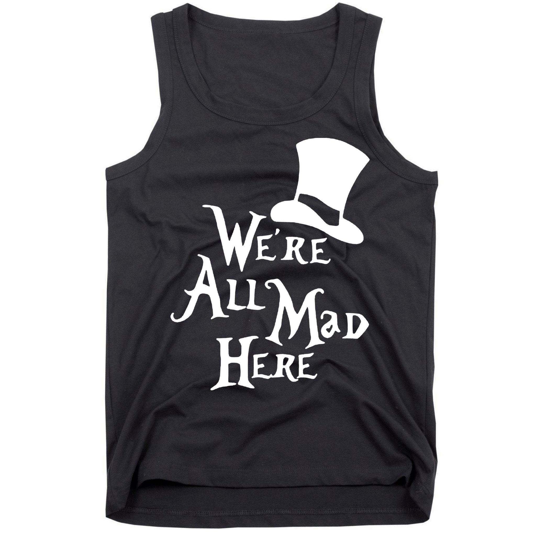 We're All Mad Here Alice In Wonderland Mad Hatte Tank Top