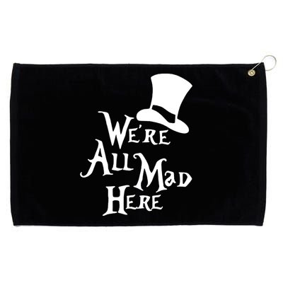 We're All Mad Here Alice In Wonderland Mad Hatte Grommeted Golf Towel