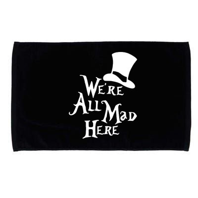 We're All Mad Here Alice In Wonderland Mad Hatte Microfiber Hand Towel