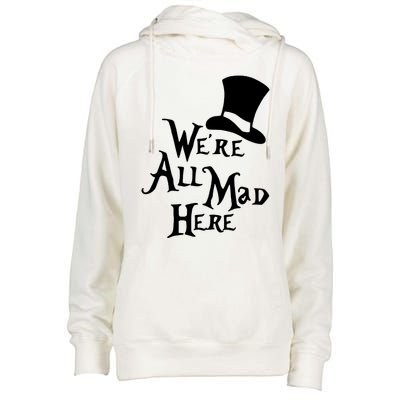 We're All Mad Here Alice In Wonderland Mad Hatte Womens Funnel Neck Pullover Hood