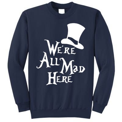 We're All Mad Here Alice In Wonderland Mad Hatte Sweatshirt