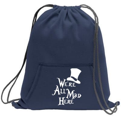 We're All Mad Here Alice In Wonderland Mad Hatte Sweatshirt Cinch Pack Bag