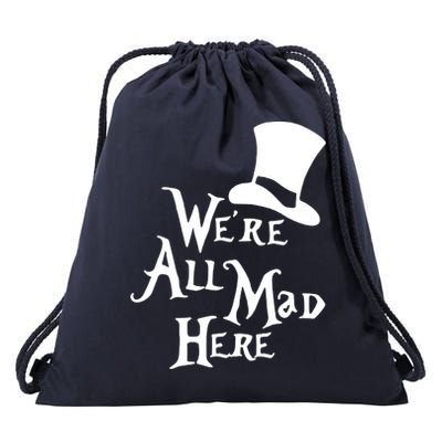 We're All Mad Here Alice In Wonderland Mad Hatte Drawstring Bag