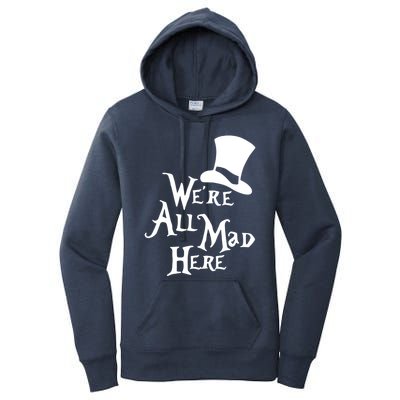 We're All Mad Here Alice In Wonderland Mad Hatte Women's Pullover Hoodie