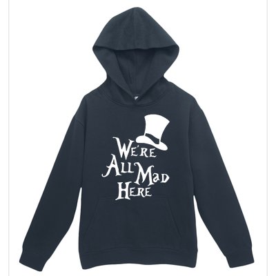 We're All Mad Here Alice In Wonderland Mad Hatte Urban Pullover Hoodie