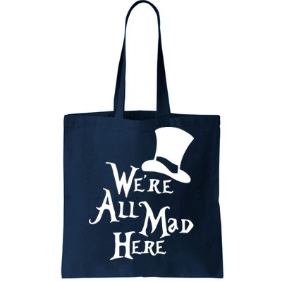 We're All Mad Here Alice In Wonderland Mad Hatte Tote Bag