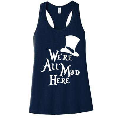 We're All Mad Here Alice In Wonderland Mad Hatte Women's Racerback Tank