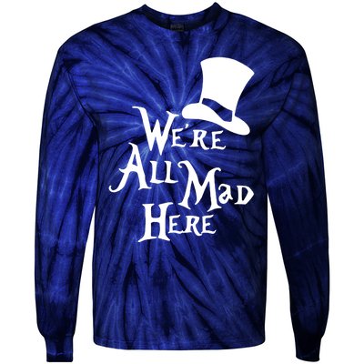 We're All Mad Here Alice In Wonderland Mad Hatte Tie-Dye Long Sleeve Shirt