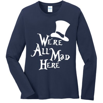 We're All Mad Here Alice In Wonderland Mad Hatte Ladies Long Sleeve Shirt