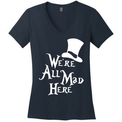 We're All Mad Here Alice In Wonderland Mad Hatte Women's V-Neck T-Shirt