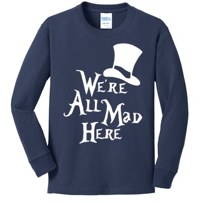 We're All Mad Here Alice In Wonderland Mad Hatte Kids Long Sleeve Shirt