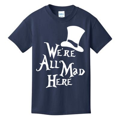 We're All Mad Here Alice In Wonderland Mad Hatte Kids T-Shirt