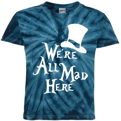 We're All Mad Here Alice In Wonderland Mad Hatte Kids Tie-Dye T-Shirt