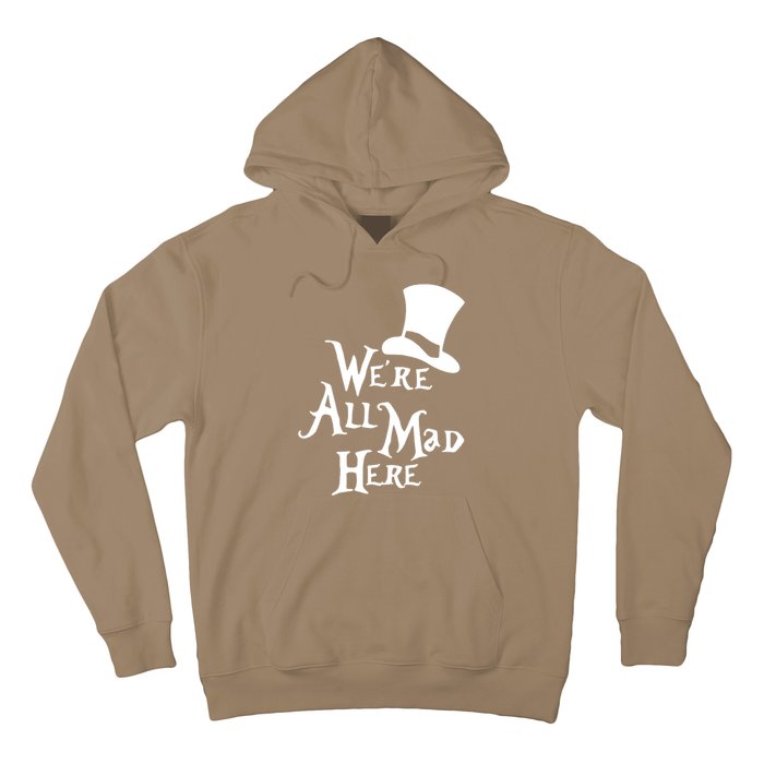 We're All Mad Here Alice In Wonderland Mad Hatte Hoodie