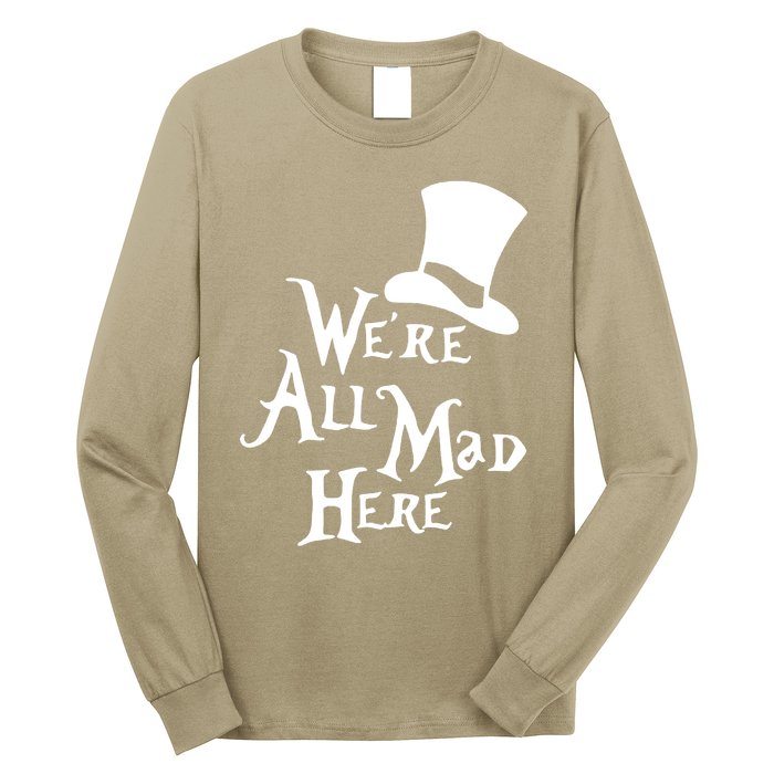 We're All Mad Here Alice In Wonderland Mad Hatte Long Sleeve Shirt