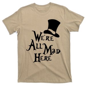 We're All Mad Here Alice In Wonderland Mad Hatte T-Shirt