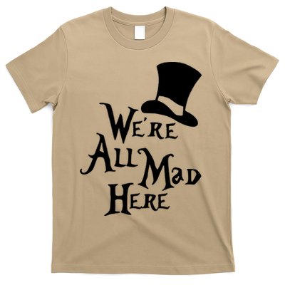 We're All Mad Here Alice In Wonderland Mad Hatte T-Shirt
