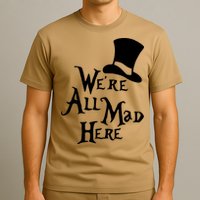 We're All Mad Here Alice In Wonderland Mad Hatte T-Shirt