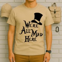 We're All Mad Here Alice In Wonderland Mad Hatte T-Shirt