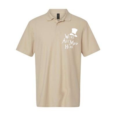 We're All Mad Here Alice In Wonderland Mad Hatte Softstyle Adult Sport Polo