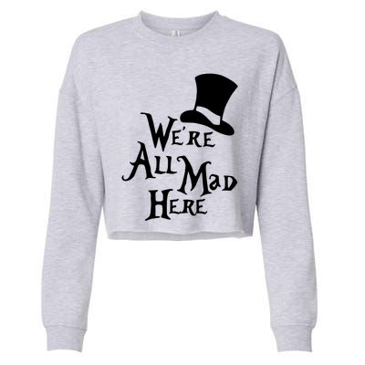 We're All Mad Here Alice In Wonderland Mad Hatte Cropped Pullover Crew