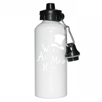 We're All Mad Here Alice In Wonderland Mad Hatte Aluminum Water Bottle