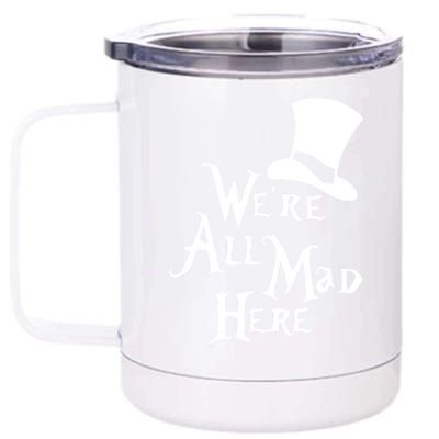 We're All Mad Here Alice In Wonderland Mad Hatte 12 oz Stainless Steel Tumbler Cup