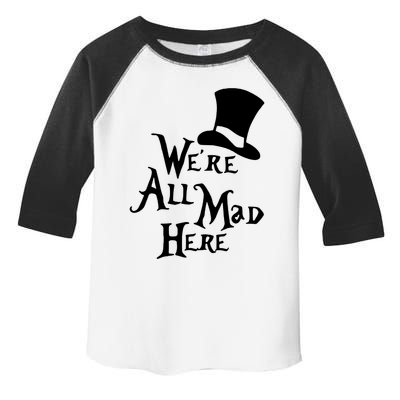 We're All Mad Here Alice In Wonderland Mad Hatte Toddler Fine Jersey T-Shirt