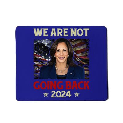 We Are Not Going Back Us Flag Kamalaharris 2024 President Gift Mousepad