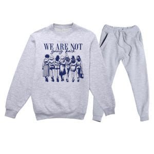 We Are Not Going Back Vote Kamala Harris Premium Crewneck Sweatsuit Set