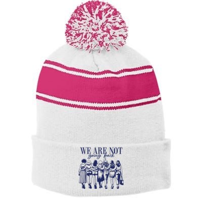 We Are Not Going Back Vote Kamala Harris Stripe Pom Pom Beanie