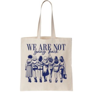 We Are Not Going Back Vote Kamala Harris Tote Bag