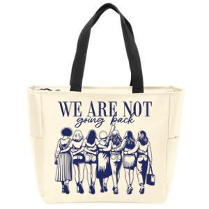 We Are Not Going Back Vote Kamala Harris Zip Tote Bag