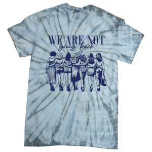 We Are Not Going Back Vote Kamala Harris Tie-Dye T-Shirt