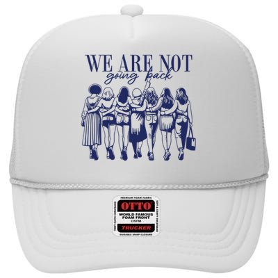 We Are Not Going Back Vote Kamala Harris High Crown Mesh Back Trucker Hat