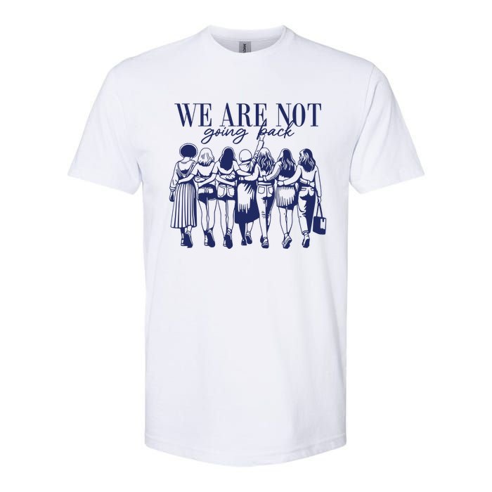 We Are Not Going Back Vote Kamala Harris Softstyle CVC T-Shirt