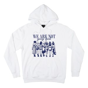 We Are Not Going Back Vote Kamala Harris Hoodie