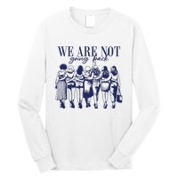 We Are Not Going Back Vote Kamala Harris Long Sleeve Shirt