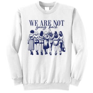 We Are Not Going Back Vote Kamala Harris Sweatshirt