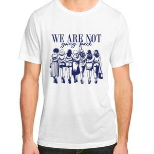 We Are Not Going Back Vote Kamala Harris Adult ChromaSoft Performance T-Shirt