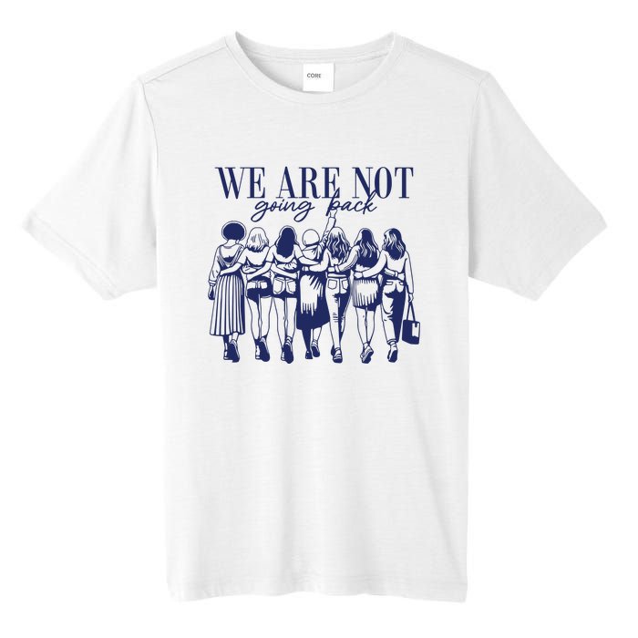 We Are Not Going Back Vote Kamala Harris Tall Fusion ChromaSoft Performance T-Shirt