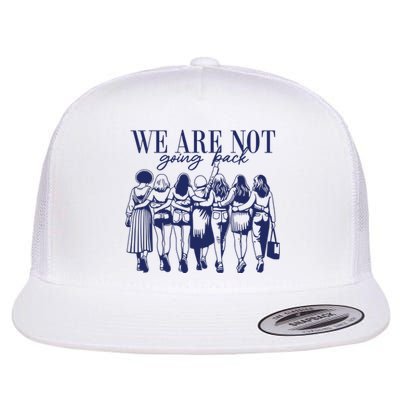 We Are Not Going Back Vote Kamala Harris Flat Bill Trucker Hat