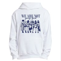 We Are Not Going Back Vote Kamala Harris Urban Pullover Hoodie