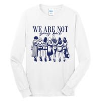 We Are Not Going Back Vote Kamala Harris Tall Long Sleeve T-Shirt