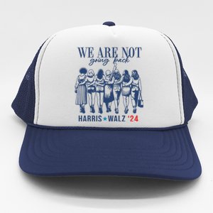 We Are Not Going Back Feminist Kamala Harris Waltz 24 Trucker Hat